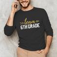 Team 6th Grade Hello Sixth Grade Crew Squad Teacher Kids Unisex Long Sleeve T-Shirt, funny gift Team 6th Grade Hello Sixth Grade Crew Squad Teacher Kids Unisex Long Sleeve T-Shirt, funny gift