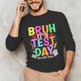 Testing Day Bruh It’s Test Day You Got This Teacher Student Unisex Long Sleeve T-Shirt, funny gift Testing Day Bruh It’s Test Day You Got This Teacher Student Unisex Long Sleeve T-Shirt, funny gift
