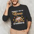 Thankful For My Dance Students Thanksgiving Turkey Teacher For Men Women Girls Kids Unisex Long Sleeve T-Shirt, funny gift