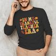 In My Thankful Teacher Era Autumn Thanksgiving Fall Season Unisex Long Sleeve T-Shirt, funny gift In My Thankful Teacher Era Autumn Thanksgiving Fall Season Unisex Long Sleeve T-Shirt, funny gift