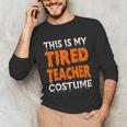 This Is My Tired Teacher Costume Quick Easy Lazy Halloween For Men Women Unisex Long Sleeve T-Shirt, funny gift