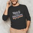 History Is My Superpower History Teacher Shirt T-Shirt Unisex Long Sleeve T-Shirt, funny gift