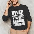 Never Underestimate A Private School Teacher Back To School Unisex Long Sleeve T-Shirt, funny gift Never Underestimate A Private School Teacher Back To School Unisex Long Sleeve T-Shirt, funny gift