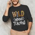 Wild About Teaching Teacher Student First Day Of School Unisex Long Sleeve T-Shirt, funny gift