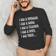 Woman Mom Teacher Wife TIRED T Shirt Cute Mom Teacher Shirts Unisex Long Sleeve T-Shirt, funny gift