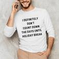 Back To School Teacher Outfit I Definitely Don't Count Down Holiday Break Lie Party Unisex Long Sleeve T-Shirt, funny gift