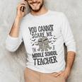 You Cannot Scare Me I'm A Middle School Teacher Halloween Unisex Long Sleeve T-Shirt, funny gift You Cannot Scare Me I'm A Middle School Teacher Halloween Unisex Long Sleeve T-Shirt, funny gift
