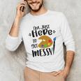 I'm Just Here To Get Messy Art Teacher Artist Painting Unisex Long Sleeve T-Shirt, funny gift