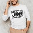 Take This Job And Shove It Teacher And Technician Work For Men Women Unisex Long Sleeve T-Shirt, funny gift