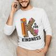 K Is For Kindness Unity Day Teacher Kids Unisex Long Sleeve T-Shirt, funny gift
