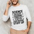 Science Because Figuring Things Out Teacher Scientific Adult Unisex Long Sleeve T-Shirt, funny gift