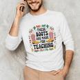 These Boots Are Made Teaching Western Cowboy Teacher Unisex Long Sleeve T-Shirt, funny gift