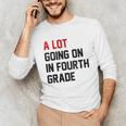 Teacher A Lot Going On In Fourth Grade Back To School Unisex Long Sleeve T-Shirt, funny gift