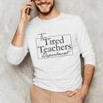 The Tired Teachers Department Teacher Appreciation Day Unisex Long Sleeve T-Shirt, funny gift