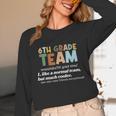 6th Grade Team Teacher Like A Normal Team Sixth Grade Unisex Long Sleeve T-Shirt, funny design