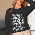 Algebra Lover Having A Weird Math Teacher Builds Character Unisex Long Sleeve T-Shirt, funny design Algebra Lover Having A Weird Math Teacher Builds Character Unisex Long Sleeve T-Shirt, funny design