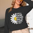 i Became a Teacher Because Your Life Is Worth My Time Unisex Long Sleeve T-Shirt, funny design i Became a Teacher Because Your Life Is Worth My Time Unisex Long Sleeve T-Shirt, funny design