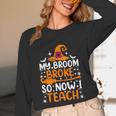 My Broom Broke So Now I Teach Halloween Teacher Unisex Long Sleeve T-Shirt, funny design