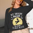 My Broom Broke So Now I Teach Math Teacher Halloween Costume For Men Women Unisex Long Sleeve T-Shirt, funny design My Broom Broke So Now I Teach Math Teacher Halloween Costume For Men Women Unisex Long Sleeve T-Shirt, funny design