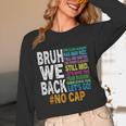 Bruh We Back Bruh No Cap We'Re Back Teacher Student Unisex Long Sleeve T-Shirt, funny design Bruh We Back Bruh No Cap We'Re Back Teacher Student Unisex Long Sleeve T-Shirt, funny design