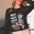 Bruh The Math Ain't Mathin' Show Your Work Halloween Teacher Unisex Long Sleeve T-Shirt, funny design