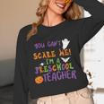 You Cant Scare Me Im A Preschool Teacher Unisex Long Sleeve T-Shirt, funny design