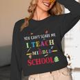 You Can't Scare Me I Teach Middle School Teacher For Men Women Unisex Long Sleeve T-Shirt, funny design