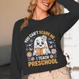 You Can't Scare Me I Teach Preschool Teacher Halloween Unisex Long Sleeve T-Shirt, funny design You Can't Scare Me I Teach Preschool Teacher Halloween Unisex Long Sleeve T-Shirt, funny design