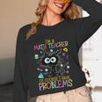 Cat Kitty I'm A Math Teacher Of Course I Have Problems Unisex Long Sleeve T-Shirt, funny design Cat Kitty I'm A Math Teacher Of Course I Have Problems Unisex Long Sleeve T-Shirt, funny design