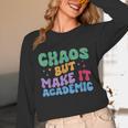 Chaos But Make It Academic Teacher Back To School Unisex Long Sleeve T-Shirt, funny design
