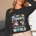Cute School Teacher My Students Are Out Of This World Space Unisex Long Sleeve T-Shirt, funny design Cute School Teacher My Students Are Out Of This World Space Unisex Long Sleeve T-Shirt, funny design