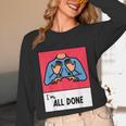 All Done Sped Teacher ASL Teacher Neurodiversity Hand Sign Unisex Long Sleeve T-Shirt, funny design All Done Sped Teacher ASL Teacher Neurodiversity Hand Sign Unisex Long Sleeve T-Shirt, funny design