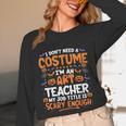 I Don't Need a Costume I'm An Art Teacher Retro Halloween Unisex Long Sleeve T-Shirt, funny design