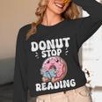 Donut Stop Reading Kawaii Teacher Preschool Kindergarten Unisex Long Sleeve T-Shirt, funny design