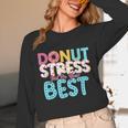 Donut Stress Just Do Your Best Teachers Testing Day For Men Women Girls Kids Unisex Long Sleeve T-Shirt, funny design Donut Stress Just Do Your Best Teachers Testing Day For Men Women Girls Kids Unisex Long Sleeve T-Shirt, funny design