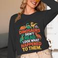 English Teacher Dinosaurs Didn’t Read What Happened To Them Unisex Long Sleeve T-Shirt, funny design