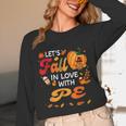 Lets Fall In Love With PE Teacher Thanksgiving Unisex Long Sleeve T-Shirt, funny design Lets Fall In Love With PE Teacher Thanksgiving Unisex Long Sleeve T-Shirt, funny design