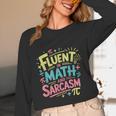 Fluent In Math And Sarcasm Math Teacher Appreciation Unisex Long Sleeve T-Shirt, funny design Fluent In Math And Sarcasm Math Teacher Appreciation Unisex Long Sleeve T-Shirt, funny design