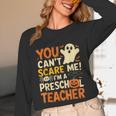 Halloween Preschool Teacher You Can't Scare Me Im A Teacher Unisex Long Sleeve T-Shirt, funny design