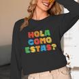 Hola Como Estas Spanish Teacher Fiesta Party Banners Unisex Long Sleeve T-Shirt, funny design Hola Como Estas Spanish Teacher Fiesta Party Banners Unisex Long Sleeve T-Shirt, funny design