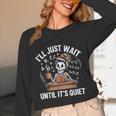 I’Ll Just Wait Until It’s Quiet Skeleton Teacher Unisex Long Sleeve T-Shirt, funny design I’Ll Just Wait Until It’s Quiet Skeleton Teacher Unisex Long Sleeve T-Shirt, funny design