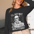 I'Ll Wait Until It's Quiet Tshirt Skeleton Teacher Halloween Unisex Long Sleeve T-Shirt, funny design I'Ll Wait Until It's Quiet Tshirt Skeleton Teacher Halloween Unisex Long Sleeve T-Shirt, funny design