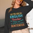 I'm An English Teacher Of Course You Have To Write Unisex Long Sleeve T-Shirt, funny design I'm An English Teacher Of Course You Have To Write Unisex Long Sleeve T-Shirt, funny design