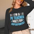 I'm A PE Teacher What's Your Superpower Physical Education Unisex Long Sleeve T-Shirt, funny design I'm A PE Teacher What's Your Superpower Physical Education Unisex Long Sleeve T-Shirt, funny design