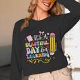 It's Beautiful Day For Learning Teacher Students Girls Boys Unisex Long Sleeve T-Shirt, funny design It's Beautiful Day For Learning Teacher Students Girls Boys Unisex Long Sleeve T-Shirt, funny design