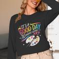 It's A Good Day To Make Some Art Artist Drawing Teacher Unisex Long Sleeve T-Shirt, funny design