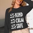 Be Kind Be Calm Be Safe Awareness For Teachers For Men Women Kids Unisex Long Sleeve T-Shirt, funny design Be Kind Be Calm Be Safe Awareness For Teachers For Men Women Kids Unisex Long Sleeve T-Shirt, funny design