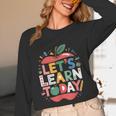 Let's Learn Today Teacher Motivational Back To School Unisex Long Sleeve T-Shirt, funny design