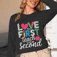 Love Them First Teach Them Second Teacher Student Love Quote Unisex Long Sleeve T-Shirt, funny design