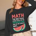 Math Only Place Where People Buy 66 Watermelons Teacher Joke Unisex Long Sleeve T-Shirt, funny design Math Only Place Where People Buy 66 Watermelons Teacher Joke Unisex Long Sleeve T-Shirt, funny design